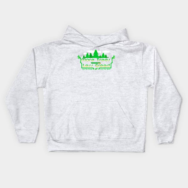 More Trees Less Greed Kids Hoodie by spdy4